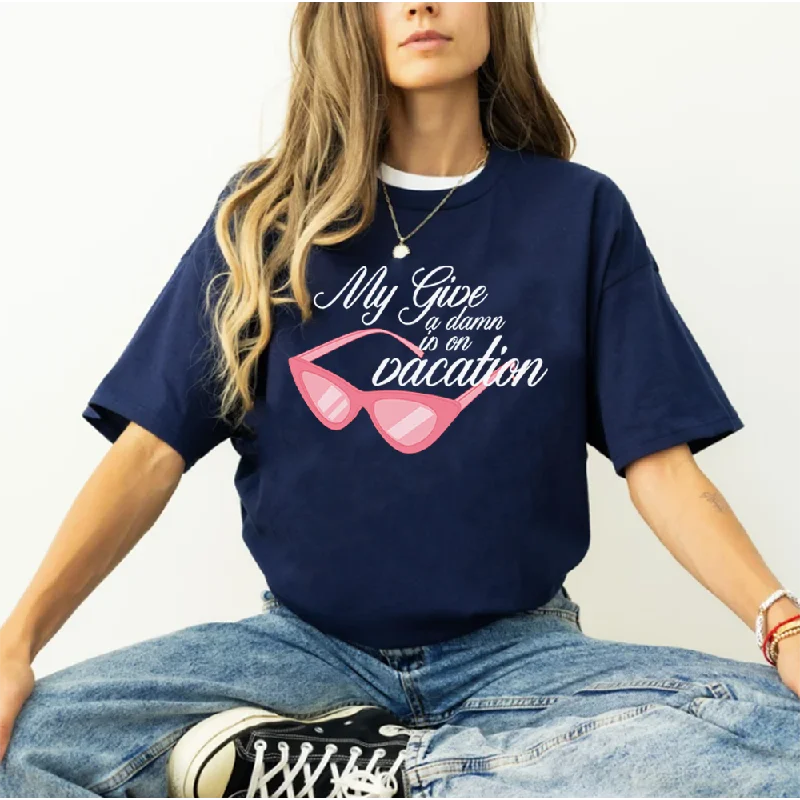 My Give A Damn Is On Vacation Women's T-shirt Business