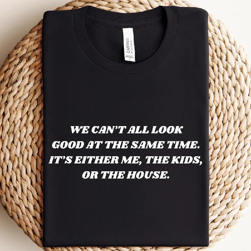 We Can't All Look Good At Same Time T-Shirt Hip Men's Retro