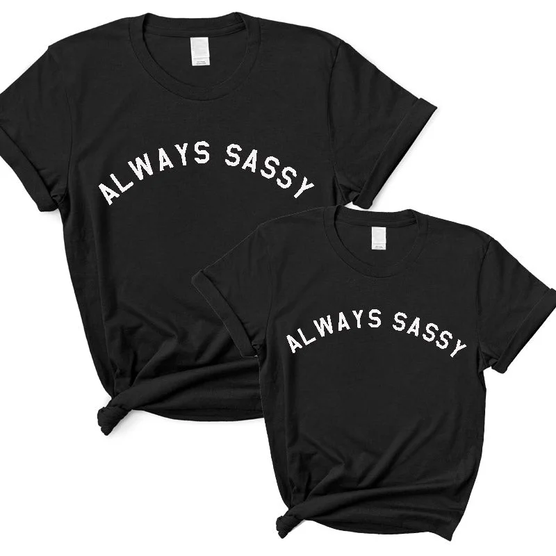 Always Sassy Matching Woman & Kid T-Shirts Trendy Men's Oversized